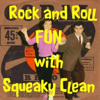 Click here for information about Rock and Roll FUN with Squeaky Clean